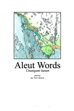 cover of “Aleut words: Unangam tunun” by Tom Sharp